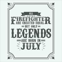 All Firefighter are equal but only legends are born in June, Birthday gifts for women or men, Vintage birthday shirts for wives or husbands, anniversary T-shirts for sisters or brother vector