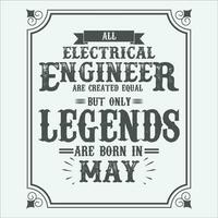 All Electrical Engineer are equal but only legends are born in June, Birthday gifts for women or men, Vintage birthday shirts for wives or husbands, anniversary T-shirts for sisters or brother vector