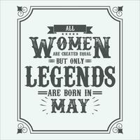 All Women are equal but only legends are born in, Birthday gifts for women or men, Vintage birthday shirts for wives or husbands, anniversary T-shirts for sisters or brother vector