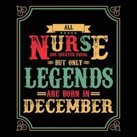 All Nurse are equal but only legends are born in, Birthday gifts for women or men, Vintage birthday shirts for wives or husbands, anniversary T-shirts for sisters or brother vector