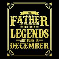 All Father are equal but only legends are born in June, Birthday gifts for women or men, Vintage birthday shirts for wives or husbands, anniversary T-shirts for sisters or brother vector