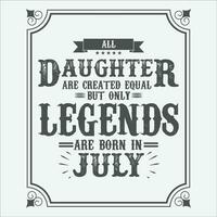 All Daughter are equal but only legends are born in June, Birthday gifts for women or men, Vintage birthday shirts for wives or husbands, anniversary T-shirts for sisters or brother vector