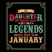 All Daughter are equal but only legends are born in June, Birthday gifts for women or men, Vintage birthday shirts for wives or husbands, anniversary T-shirts for sisters or brother vector