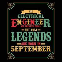 All Electrical Engineer are equal but only legends are born in June, Birthday gifts for women or men, Vintage birthday shirts for wives or husbands, anniversary T-shirts for sisters or brother vector