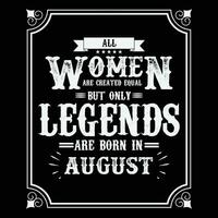 All Women are equal but only legends are born in, Birthday gifts for women or men, Vintage birthday shirts for wives or husbands, anniversary T-shirts for sisters or brother vector