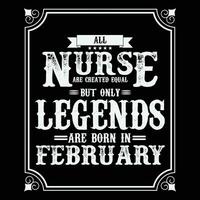 All Nurse are equal but only legends are born in, Birthday gifts for women or men, Vintage birthday shirts for wives or husbands, anniversary T-shirts for sisters or brother vector