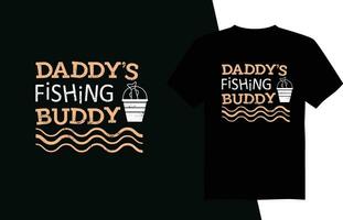 Daddy's fishing buddy tshirt design vector. father's day t shirt design vector