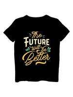 el futuro será ser mejor camiseta diseño vector