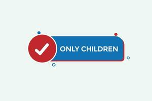 new only children  modern, website, click button, level, sign, speech, bubble  banner, vector