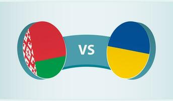 Belarus versus Ukraine, team sports competition concept. vector