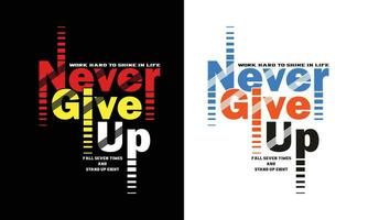 Never give up stay strong typography t shirt design for apparel, clothes and brand. New York vector graphic t shirt design