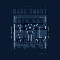 hacer inteligente Nueva York resumen gráfico, tipografía vector, t camisa diseño ilustración, bueno para Listo imprimir, y otro utilizar vector