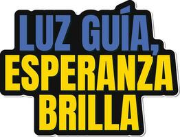 Luz Guia Esperanza Brilla - Guiding Light Hope Shines Lettering vector