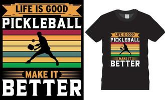 vida es bueno pickleball hacer eso mejor, pepinillo pelota camiseta diseño vector impresión modelo