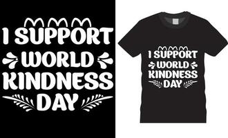 I support, world kindness day, World kindness day typography t-shirt design vector template