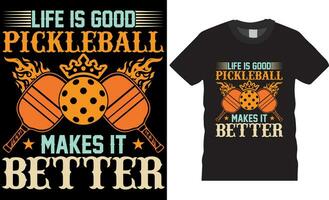 vida es bueno pickleball hacer eso mejor, pepinillo pelota camiseta diseño vector impresión modelo