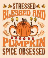 Stressed blessed and pumpkin spice obsessed vector