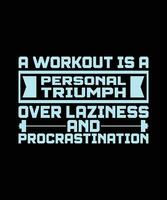 A WORKOUT IS A PERSONAL TRIUMPH OVER LAZINESS AND PROCRASTINATION. T-SHIRT DESIGN. PRINT TEMPLATE.TYPOGRAPHY VECTOR ILLUSTRATION.