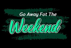 Go away fot the weekend, Short phrases motivational Hand drawn design vector