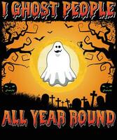 I ghost people all year round halloween t shirt design vector