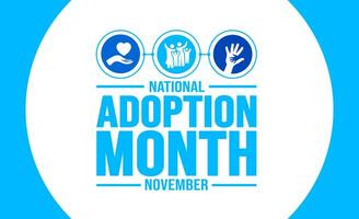 November is National Adoption Month background template. Holiday concept. background, banner, placard, card, and poster design template with text inscription and standard color. vector illustration.