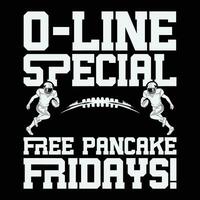 O-Line Special Free Pancake Fridays Funny Football Lineman T-Shirt vector
