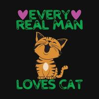 EVERY REAL MAN LOVES CAT T SHIRT DESIGN vector