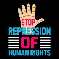 Stop repression of human rights. Human Rights t-shirt design. vector