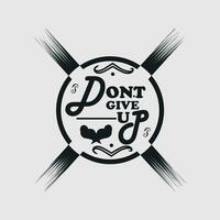 Don't give up, text lettering vector vintage t shirt design.