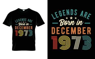 50th Birthday Legends are born in December 1973 Happy Birthday Gift T-Shirt vector