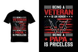 Being a veteran is an honor being papa is priceless Patriotic U.S Army Proud U.S Veteran 4th of July T-Shirt vector