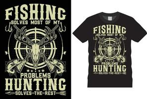 FISHING SOLVES MOST OF MY, PROBLEMS HUNTING SOLVES THE REST t-shirts template. Hunters T shirt vector templates design. grunge , rifles, deer, fish tshirt designs. Ready or print in poster,T-shirts