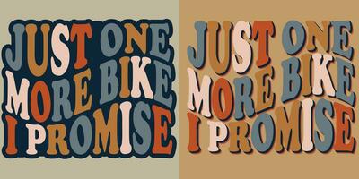 just one more bike i promise t shirt design vector