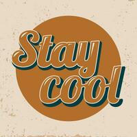 Stay cool 70s retro groovy illustration print with slogan for graphic tee t shirt or sticker poster - Vector. Vector illustration