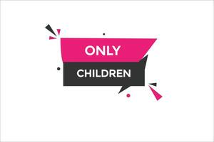 new only children  modern, website, click button, level, sign, speech, bubble  banner, vector