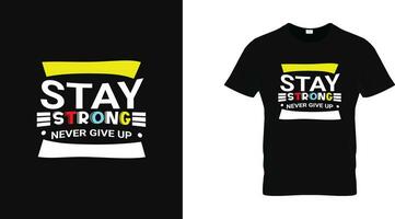 Stay strong and never give up quotes motivation inspirational typography print ready t shirt design vector