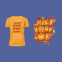 Just love me T-shirt design vector