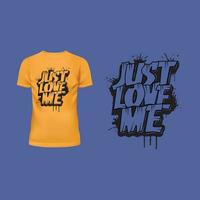 Just love me T-shirt design vector