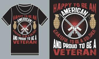 Happy to be an American, Grateful to be a soldier, and proud to be a veteran t-shirt design vector