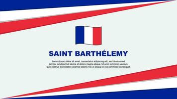 Saint Barthelemy Flag Abstract Background Design Template. Saint Barthelemy Independence Day Banner Cartoon Vector Illustration. Design