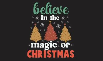 Believe In The Magic Of Christmas T-Shirt Design vector