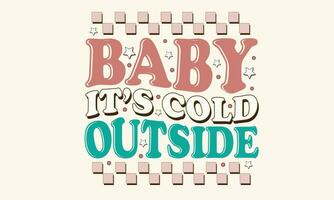 Baby Its Cold Outside Retro T-Shirt Design vector