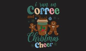 I Run on Coffee and Christmas Cheer Retro T-Shirt Design vector