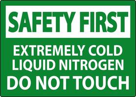 Safety First Sign Extremely Cold Liquid Nitrogen Do Not Touch vector