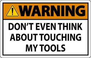 Warning Sign Do not Touch the Tools vector