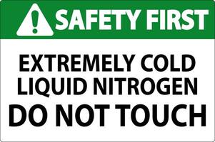 Safety First Sign Extremely Cold Liquid Nitrogen Do Not Touch vector