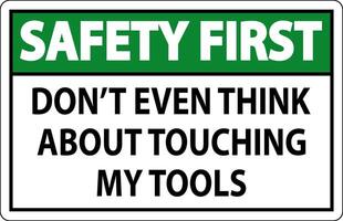 Safety First Sign Do not Touch the Tools vector