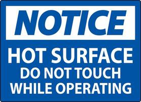 Notice Sign Hot Surface - Do Not Touch While Operating vector