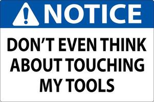 Notice Sign Do not Touch the Tools vector