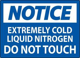 Notice Sign Extremely Cold Liquid Nitrogen Do Not Touch vector